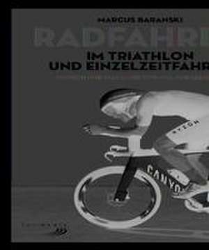 Radfahren im Triathlon und Einzelzeitfahren de Marcus Baranski