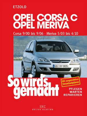 Opel Corsa C 9/00 bis 9/06, Opel Meriva 5/03 bis 4/10 de Rüdiger Etzold