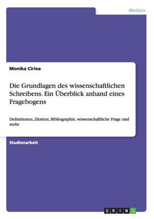 Die Grundlagen des wissenschaftlichen Schreibens. Ein Überblick anhand eines Fragebogens de Monika Cirlea