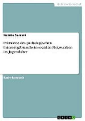 Prävalenz des pathologischen Internetgebrauchs in sozialen Netzwerken im Jugendalter de Natalie Samimi