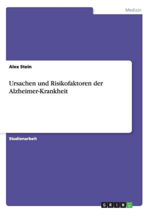 Ursachen und Risikofaktoren der Alzheimer-Krankheit de Alex Stein