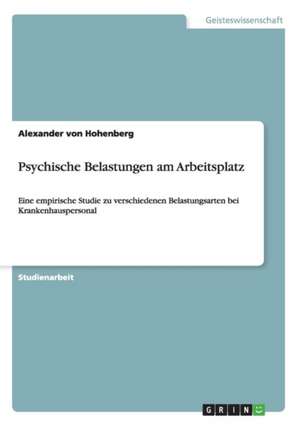 Psychische Belastungen am Arbeitsplatz de Alexander von Hohenberg