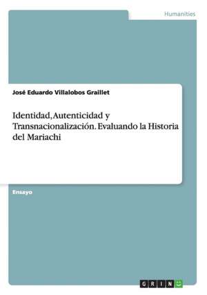 Identidad, Autenticidad y Transnacionalización. Evaluando la Historia del Mariachi de José Eduardo Villalobos Graillet