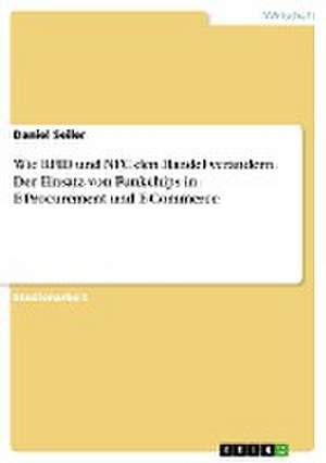 Wie RFID und NFC den Handel verändern. Der Einsatz von Funkchips in E-Procurement und E-Commerce de Daniel Seiler