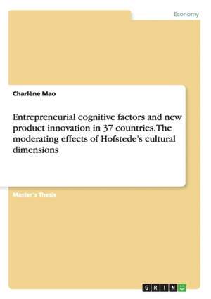 Entrepreneurial cognitive factors and new product innovation in 37 countries. The moderating effects of Hofstede¿s cultural dimensions de Charlène Mao