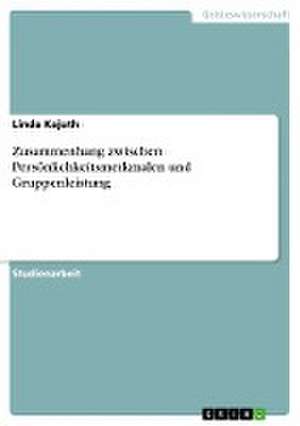 Zusammenhang zwischen Persönlichkeitsmerkmalen und Gruppenleistung de Linda Kajuth