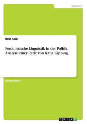 Feministische Linguistik in der Politik. Analyse einer Rede von Katja Kipping de Hilal Akin