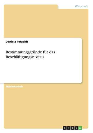 Bestimmungsgründe für das Beschäftigungsniveau de Daniela Petzoldt