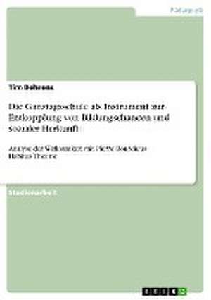 Die Ganztagsschule als Instrument zur Entkopplung von Bildungschancen und sozialer Herkunft de Tim Behrens