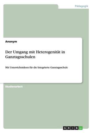 Der Umgang mit Heterogenität in Ganztagsschulen de Anonym