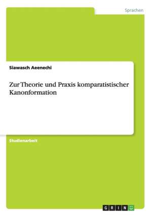 Zur Theorie und Praxis komparatistischer Kanonformation de Siawasch Aeenechi