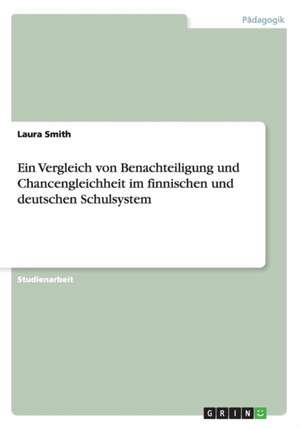 Ein Vergleich Von Benachteiligung Und Chancengleichheit Im Finnischen Und Deutschen Schulsystem de Laura Smith