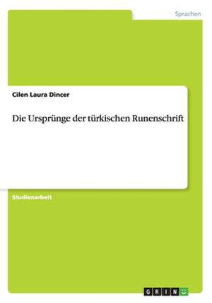 Die Ursprünge der türkischen Runenschrift de Cilen Laura Dincer