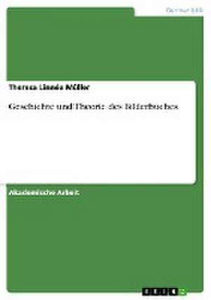 Geschichte und Theorie des Bilderbuches de Theresa Linnéa Müller