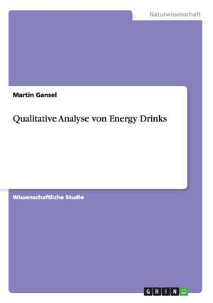 Qualitative Analyse von Energy Drinks de Martin Gansel