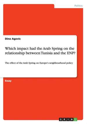 Which Impact Had the Arab Spring on the Relationship Between Tunisia and the Enp? de Dino Agovic