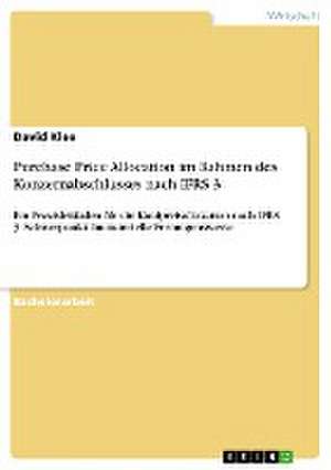 Purchase Price Allocation im Rahmen des Konzernabschlusses nach IFRS 3 de David Klee