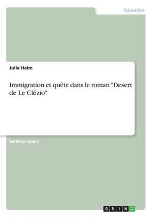 Immigration et quête dans le roman "Desert de Le Clézio" de Julia Halm