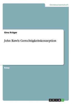 John Rawls Gerechtigkeitskonzeption de Gino Krüger