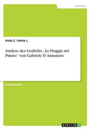 Analyse des Gedichts "La Pioggia nel Pineto" von Gabriele D'Annunzio de Heike L.