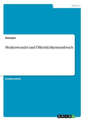 Medienwandel und Öffentlichkeitsumbruch