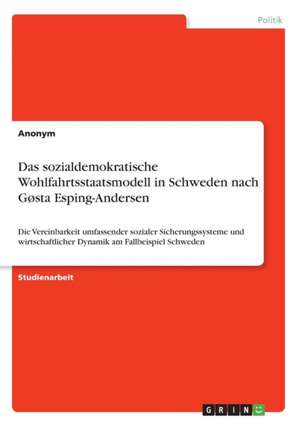 Das sozialdemokratische Wohlfahrtsstaatsmodell in Schweden nach Gøsta Esping-Andersen