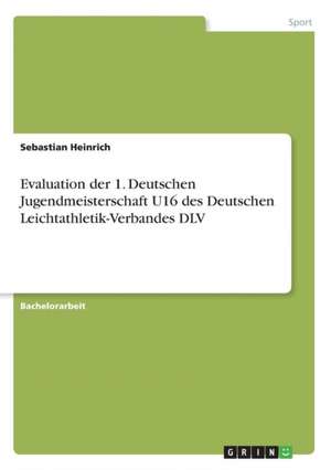 Evaluation Der 1. Deutschen Jugendmeisterschaft U16 Des Deutschen Leichtathletik-Verbandes DLV de Sebastian Heinrich