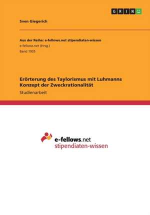 Erörterung des Taylorismus mit Luhmanns Konzept der Zweckrationalität de Sven Giegerich