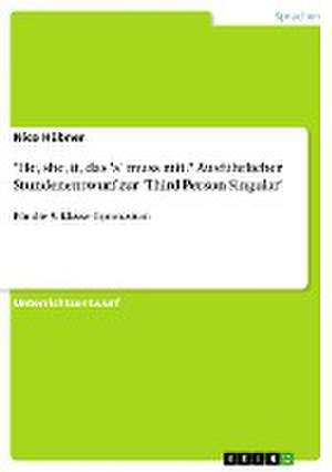 "He, she, it, das 's' muss mit." Ausführlicher Stundenentwurf zur 'Third Person Singular' de Nico Hübner