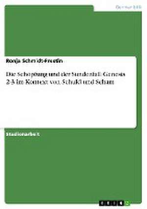 Die Schöpfung und der Sündenfall. Genesis 2-3 im Kontext von Schuld und Scham de Ronja Schmidt-Prestin