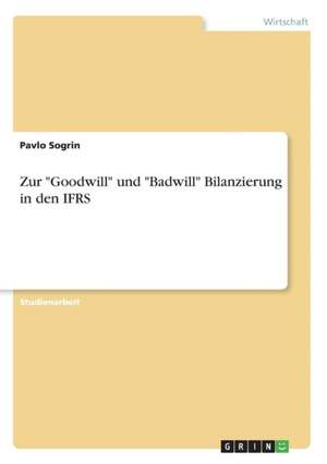 Zur "Goodwill" und "Badwill" Bilanzierung in den IFRS de Pavlo Sogrin