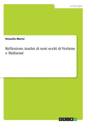 Réflexions. Analisi di testi scelti di Verlaine e Mallarmé de Rossella Marisi