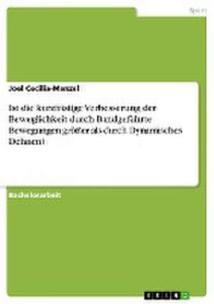 Ist die kurzfristige Verbesserung der Beweglichkeit durch Bandgeführte Bewegungen größer als durch Dynamisches Dehnen? de Joel Cecilia-Menzel