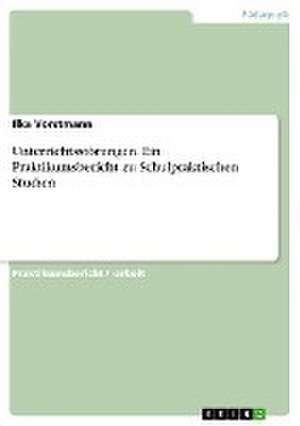 Unterrichtsstörungen. Ein Praktikumsbericht zu Schulpraktischen Studien de Ilka Vorstmann