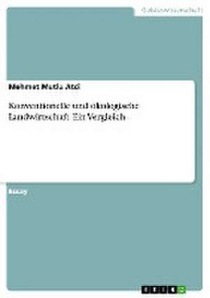 Konventionelle Und Okologische Landwirtschaft. Ein Vergleich de Mehmet Mutlu Atci