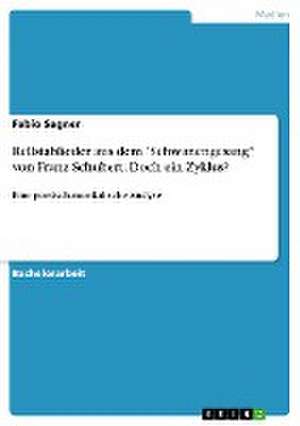 Rellstablieder aus dem "Schwanengesang" von Franz Schubert. Doch ein Zyklus? de Fabio Sagner