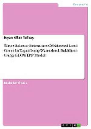 Water Balance Estimation Of Selected Land Cover In Taganibong Watershed, Bukidnon Using GEOWEPP Model de Bryan Allan Talisay