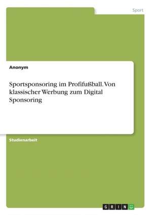 Sportsponsoring Im Profifuball. Von Klassischer Werbung Zum Digital Sponsoring: Fundamentals of Transportation Science de Anonym