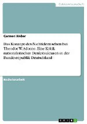 Das Konzept Des Nichtidentischen Bei Theodor W. Adorno. Eine Kritik Nationalistischer Denkstrukturen in Der Bundesrepublik Deutschland de Carmen Weber