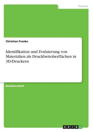 Identifikation und Evaluierung von Materialien als Druckbettoberflächen in 3D-Druckern de Christian Franke