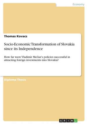 Socio-Economic Transformation of Slovakia Since Its Independence de Thomas Kovacs