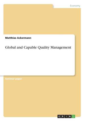 Global and Capable Quality Management de Matthias Ackermann