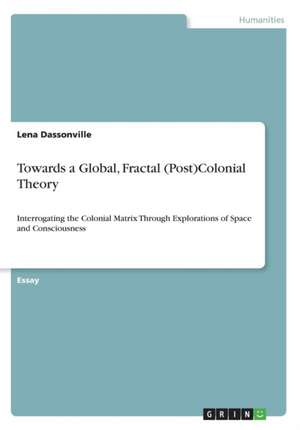 Towards a Global, Fractal (Post)Colonial Theory de Lena Dassonville