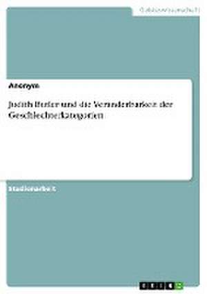 Judith Butler und die Veränderbarkeit der Geschlechterkategorien