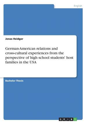 German-American Relations and Cross-Cultural Experiences from the Perspective of High School Students' Host Families in the USA de Jonas Heidger