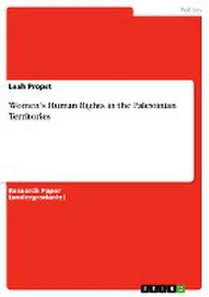 Women's Human Rights in the Palestinian Territories de Leah Propst