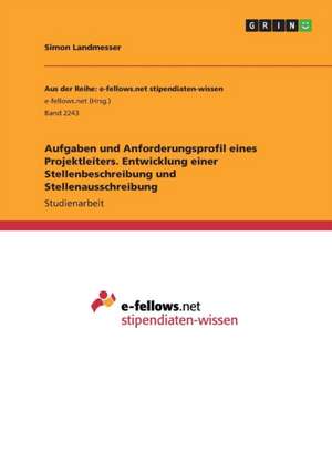 Aufgaben und Anforderungsprofil eines Projektleiters. Entwicklung einer Stellenbeschreibung und Stellenausschreibung de Simon Landmesser