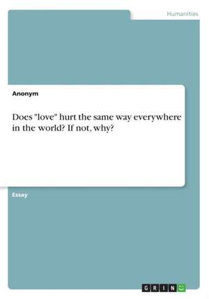 Does "love" hurt the same way everywhere in the world? If not, why? de Anonym