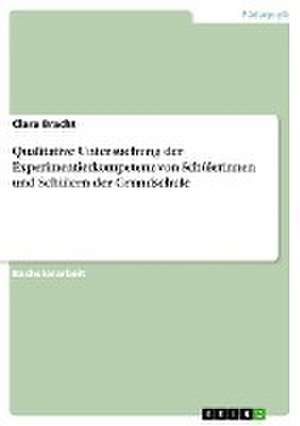 Qualitative Untersuchung der Experimentierkompetenz von Schülerinnen und Schülern der Grundschule de Clara Bracht