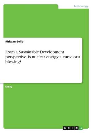 From a Sustainable Development Perspective, Is Nuclear Energy a Curse or a Blessing? de Bello, Ridwan